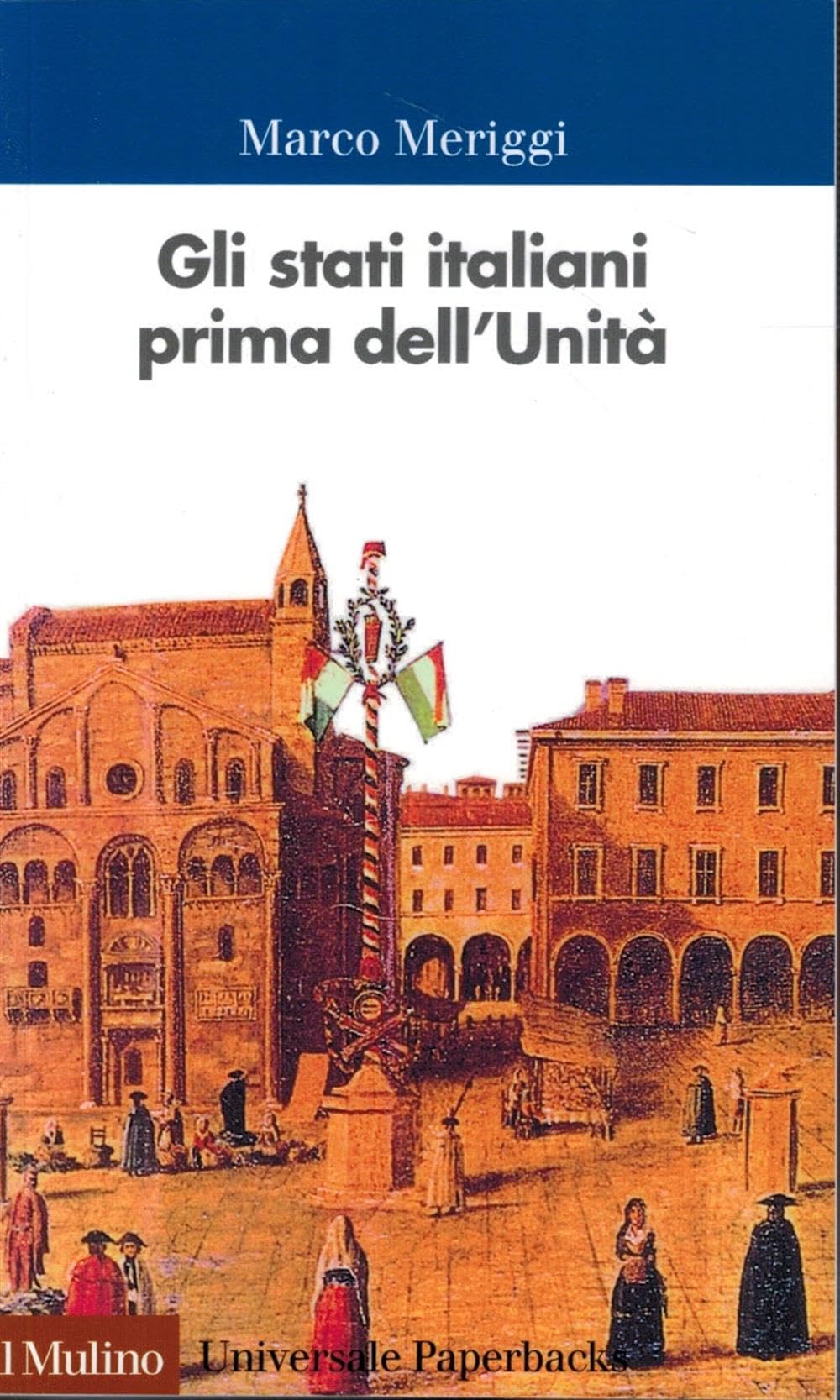 Gli Stati italiani prima dell'unità. Una storia istituzionale Politics & History