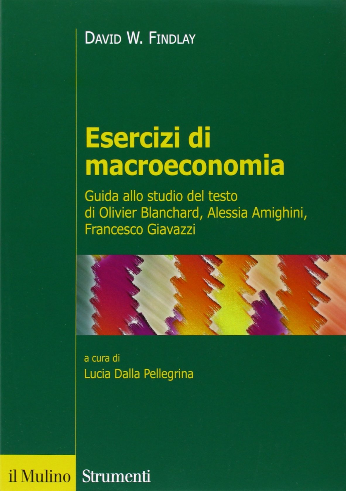 Esercizi di macroeconomia. Guida allo studio del testo di Olivier Blanchard, Alessia Amighini, Francesco Giavazzi Business, Finance & Career