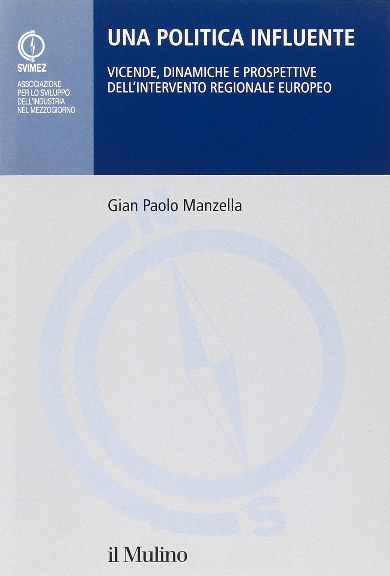 Una politica influente. Vicende, dinamiche e prospettive dell'intervento regionale europeo book