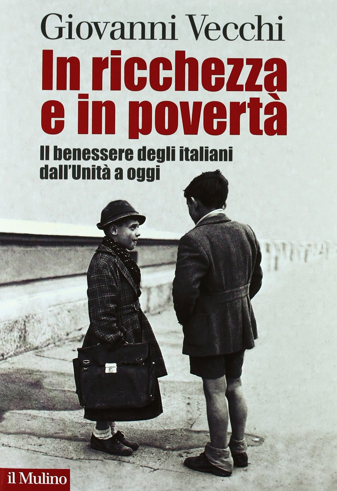 In ricchezza e in povertà. Il benessere degli italiani dall'Unità a oggi book