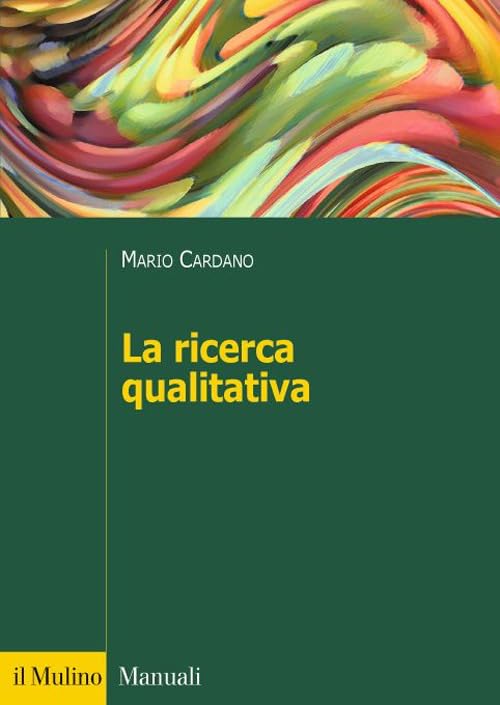 La ricerca qualitativa (Manuali. Sociologia) Natural Sciences