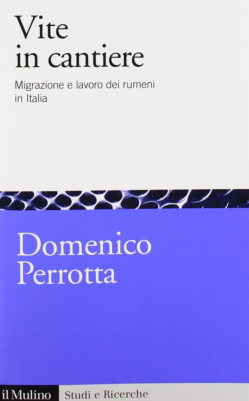 Vite in cantiere. Migrazione e lavoro dei rumeni in Italia book