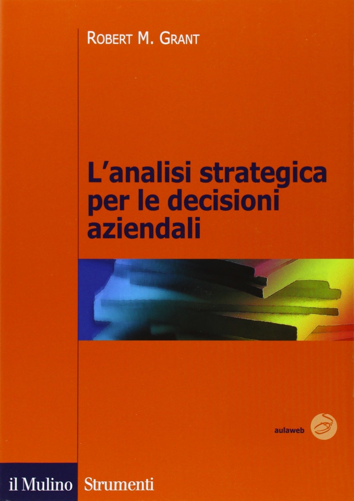 L'analisi strategica per le decisioni aziendali (Strumenti) Business, Finance & Career