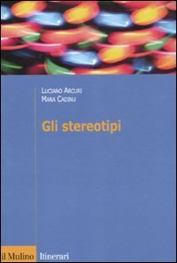 Gli stereotipi. Dinamiche psicologiche e contesto delle relazioni sociali Psychology