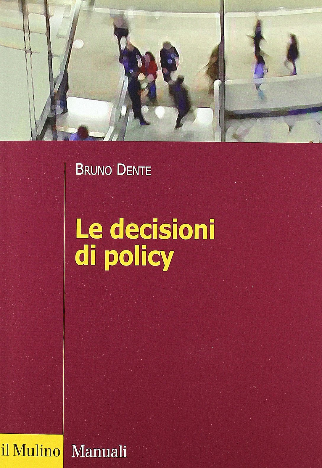 Le decisioni di policy (Manuali. Politica) Books