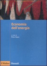 Economia dell'energia. Transizione ecologica e sostenibilità (Manuali) Business, Finance & Career