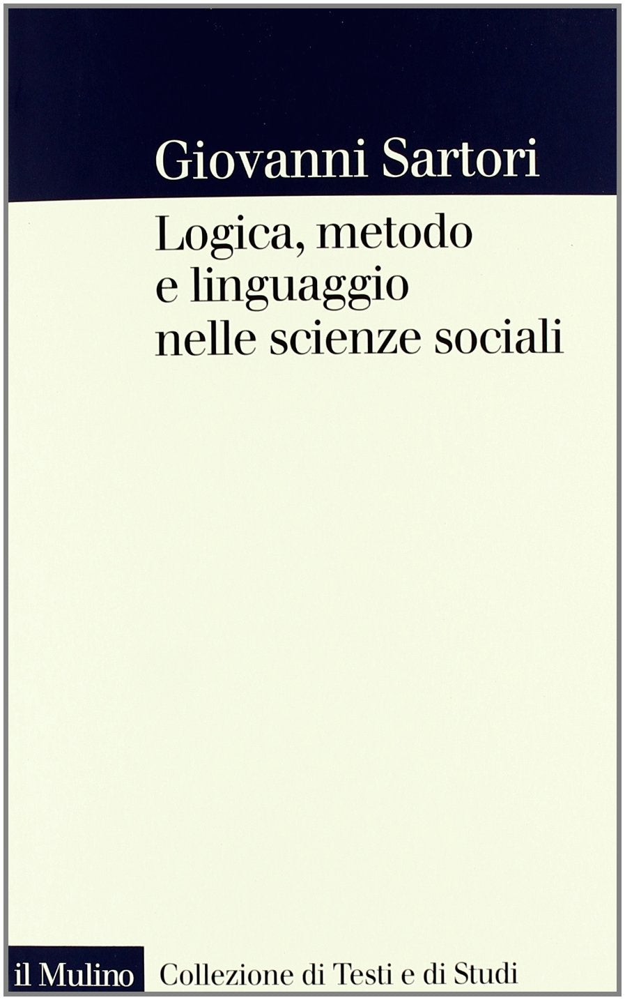 Logica, metodo e linguaggio nelle scienze sociali Social Sciences