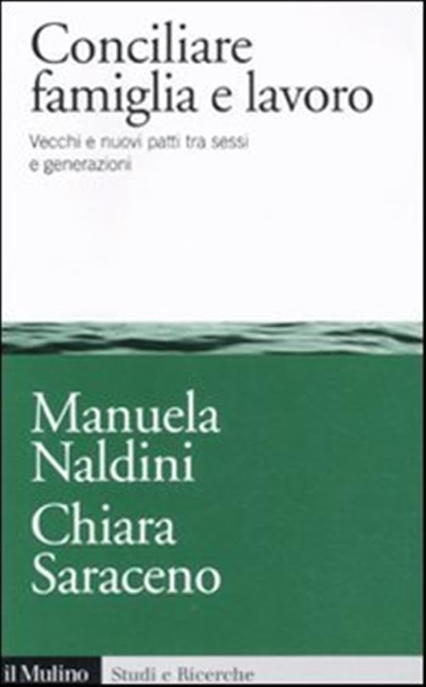 Conciliare famiglia e lavoro. Vecchi e nuovi patti tra sessi e generazioni book