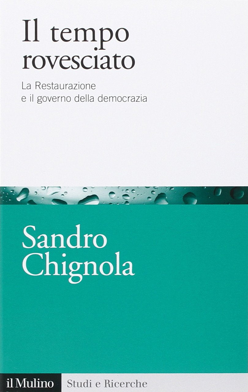 Il tempo rovesciato. La Restaurazione e il governo della democrazia book