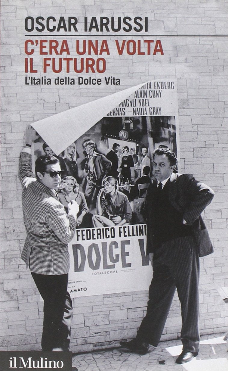 C'era una volta il futuro. L'Italia della Dolce Vita (Intersezioni, Band 381) Books