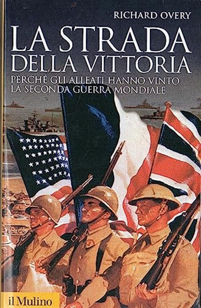 La strada della vittoria. Perché gli alleati hanno vinto la seconda guerra mondiale Social Sciences
