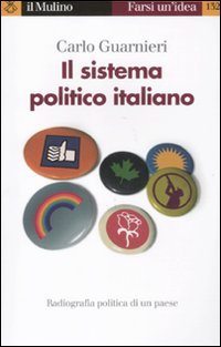 Il sistema politico italiano. Radiografia politica di un paese e delle sue crisi (Farsi un'idea, Band 132) Politics & History