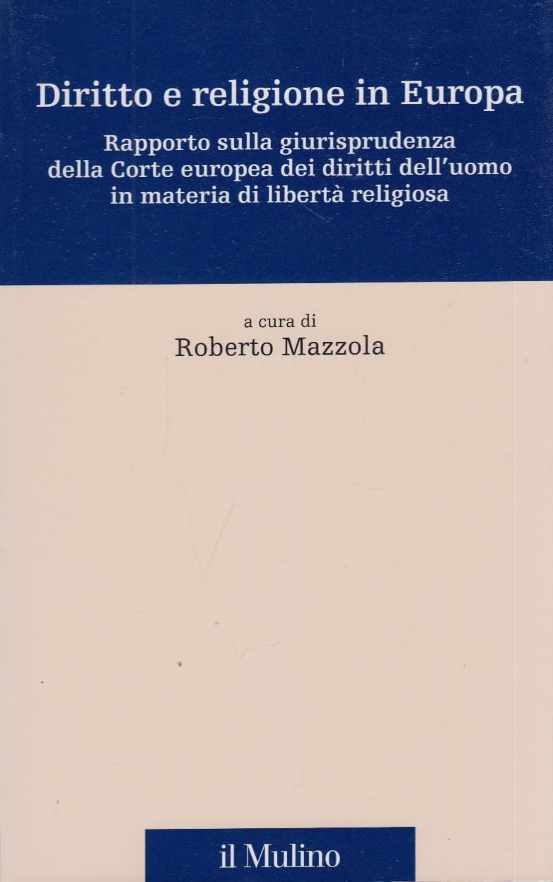 Diritto e religione in Europa. Rapporto sulla giurisprudenza della Corte europea dei diritti dell'uomo in materia di libertà religiosa book