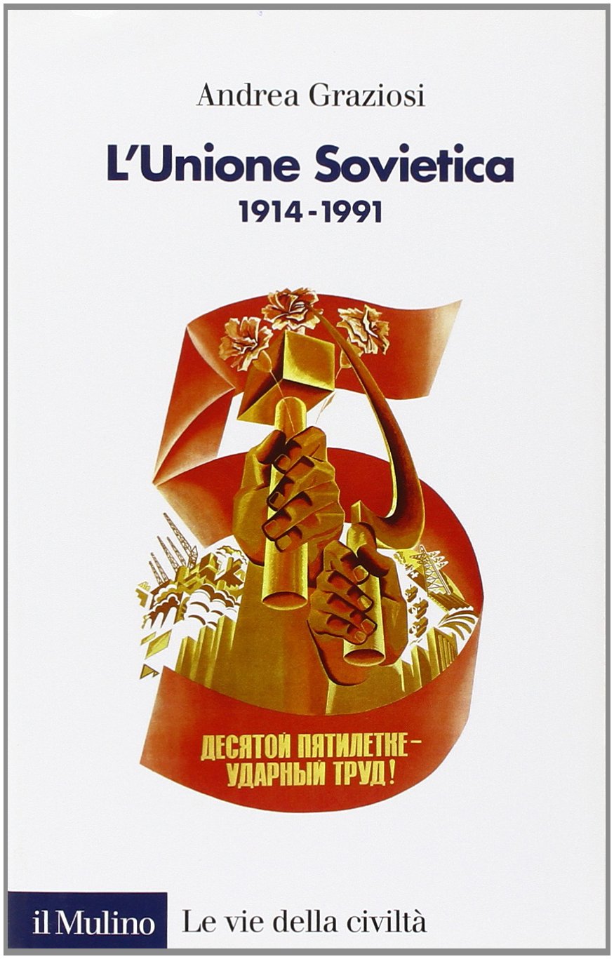 L'Unione Sovietica 1914-1991 (Le vie della civiltà) Social Sciences