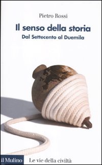 Il senso della storia. Dal Settecento al Duemila book