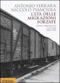 L' età delle migrazioni forzate. Esodi e deportazioni in Europa 1853-1953 German history
