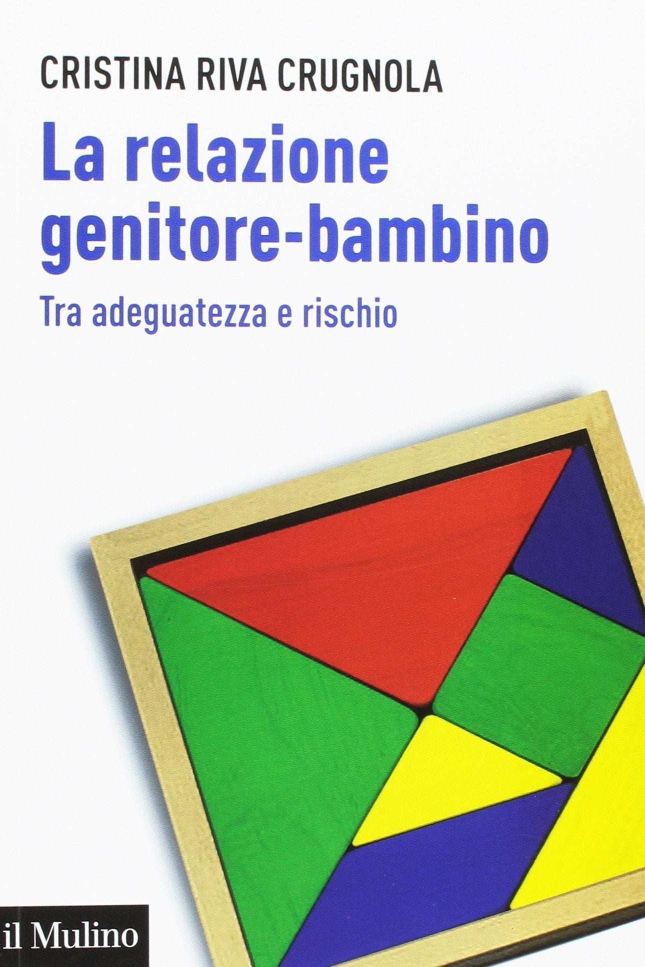 La relazione genitore-bambino tra adeguatezza e rischio (Aspetti della psicologia) Psychology