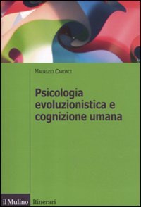 Psicologia evoluzionistica e cognizione umana (Itinerari) Natural Sciences