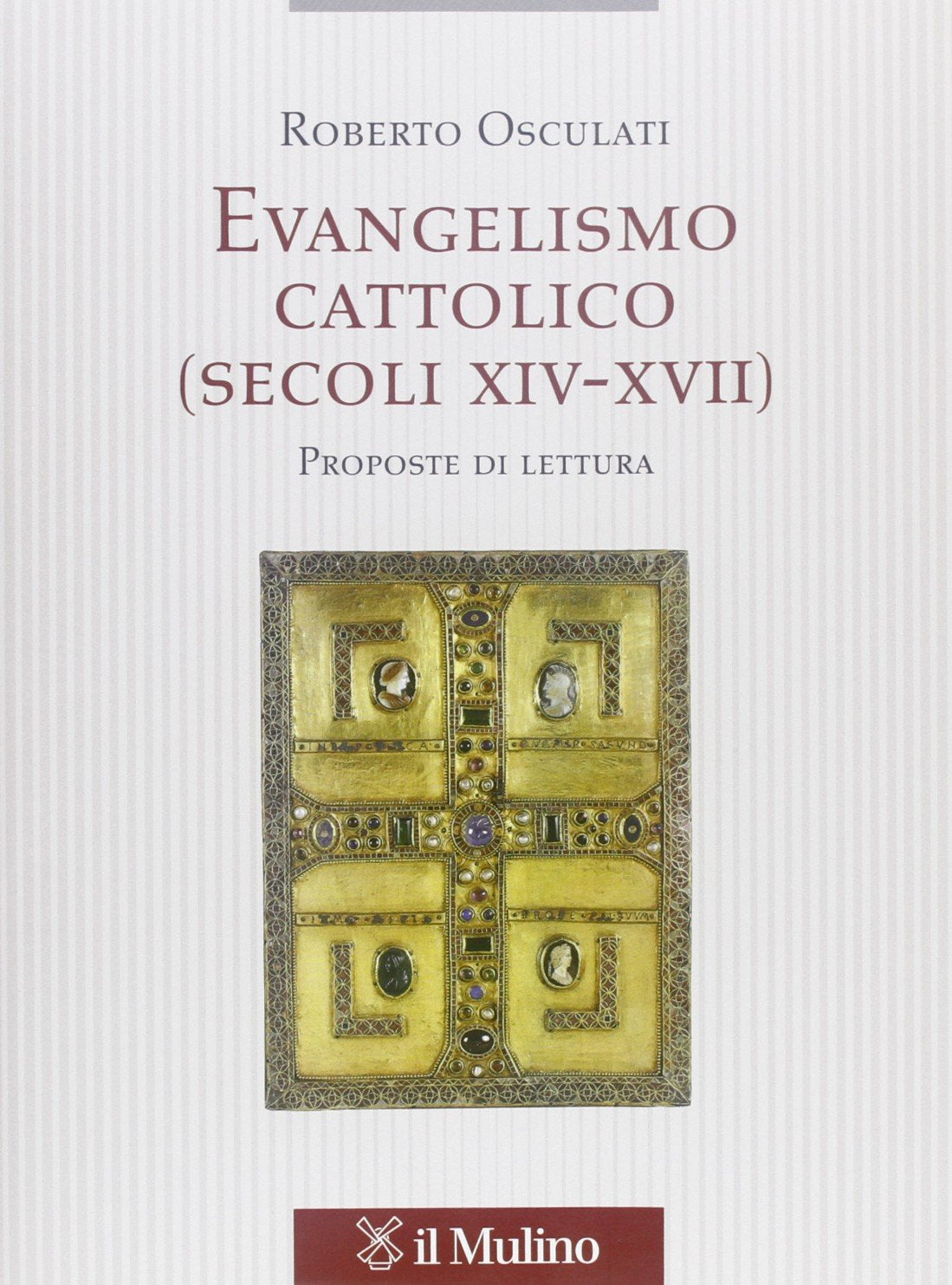 Evangelismo cattolico (secoli XIV-XVII). Proposte di lettura (Testi e ricerche di scienze relig. N.S., Band 49) Philosophy