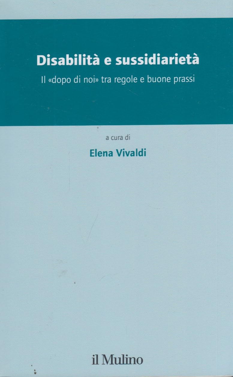 Disabilità e sussidiarietà. Il «dopo di noi» tra regole e buone prassi Law