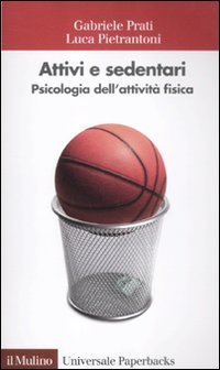Attivi e sedentari. Psicologia dell'attività fisica Health, Nutrition & Fitness