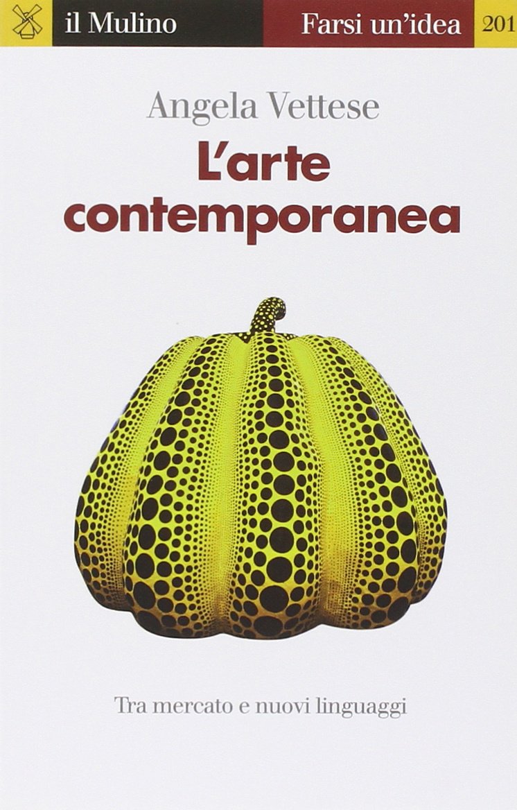 L'arte contemporanea. Tra mercato e nuovi linguaggi (Farsi un'idea, Band 201) Film, Art & Culture
