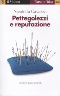 Pettegolezzi e reputazione. Parlare degli assenti Psychology