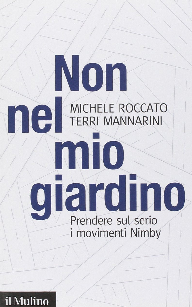 Non nel mio giardino. Prendere sul serio i movimenti Nimby Books