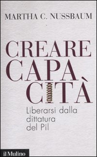 Creare capacità. Liberarsi dalla dittatura del Pil book