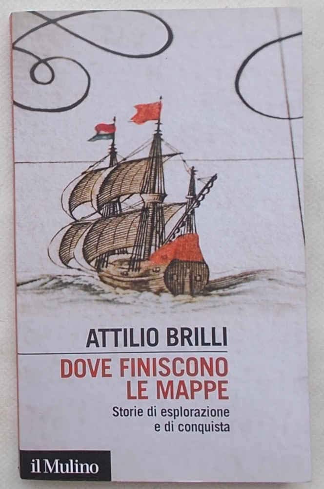 Dove finiscono le mappe. Storie di esplorazione e di conquista book