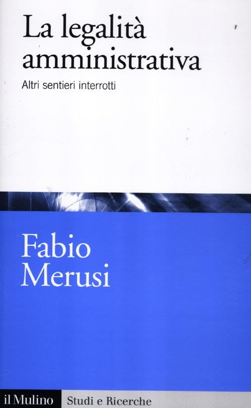 La legalità amministrativa. Altri sentieri interrotti book
