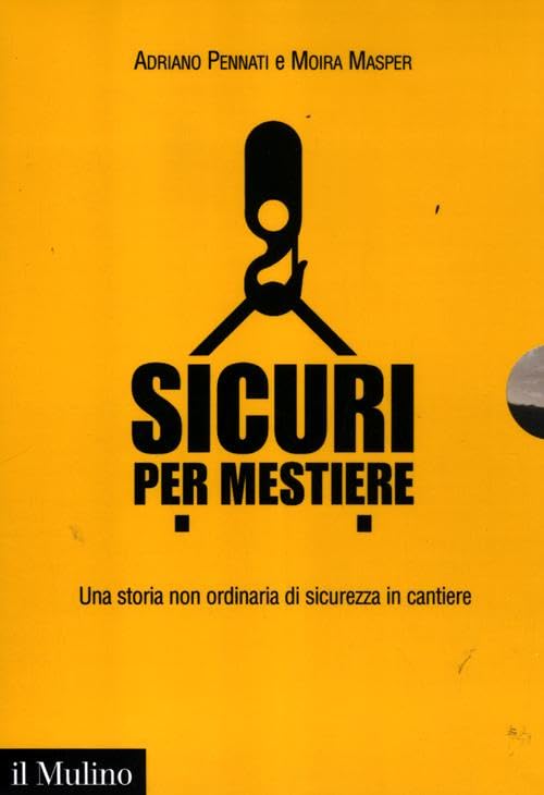 Sicuri per mestiere. Una storia non ordinaria di sicurezza in cantiere. Con DVD book