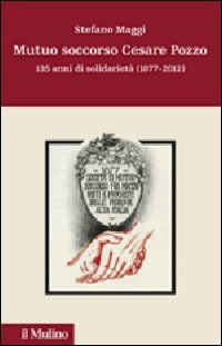 Mutuo soccorso Cesare Pozzo. 140 anni di solidarietà (1877-2012) book