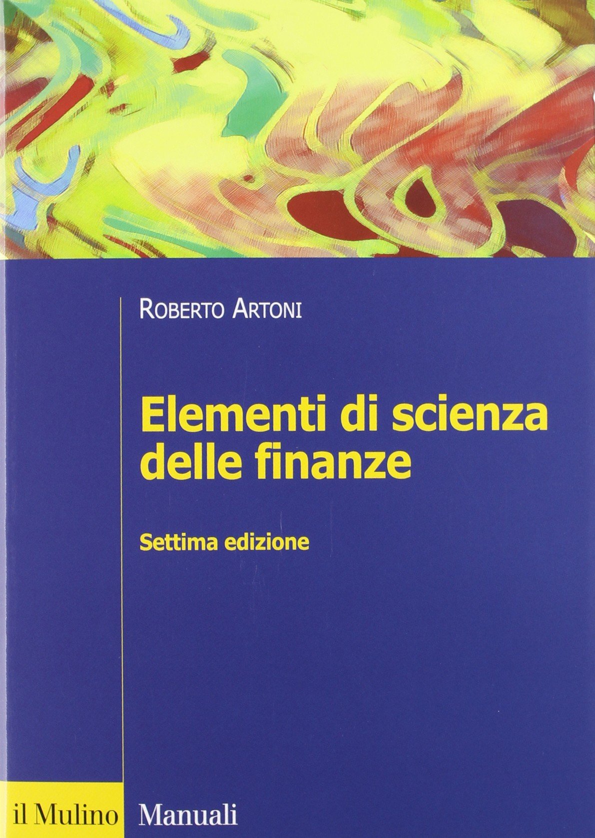 Elementi di scienza delle finanze (Manuali. Economia) Business & Technology