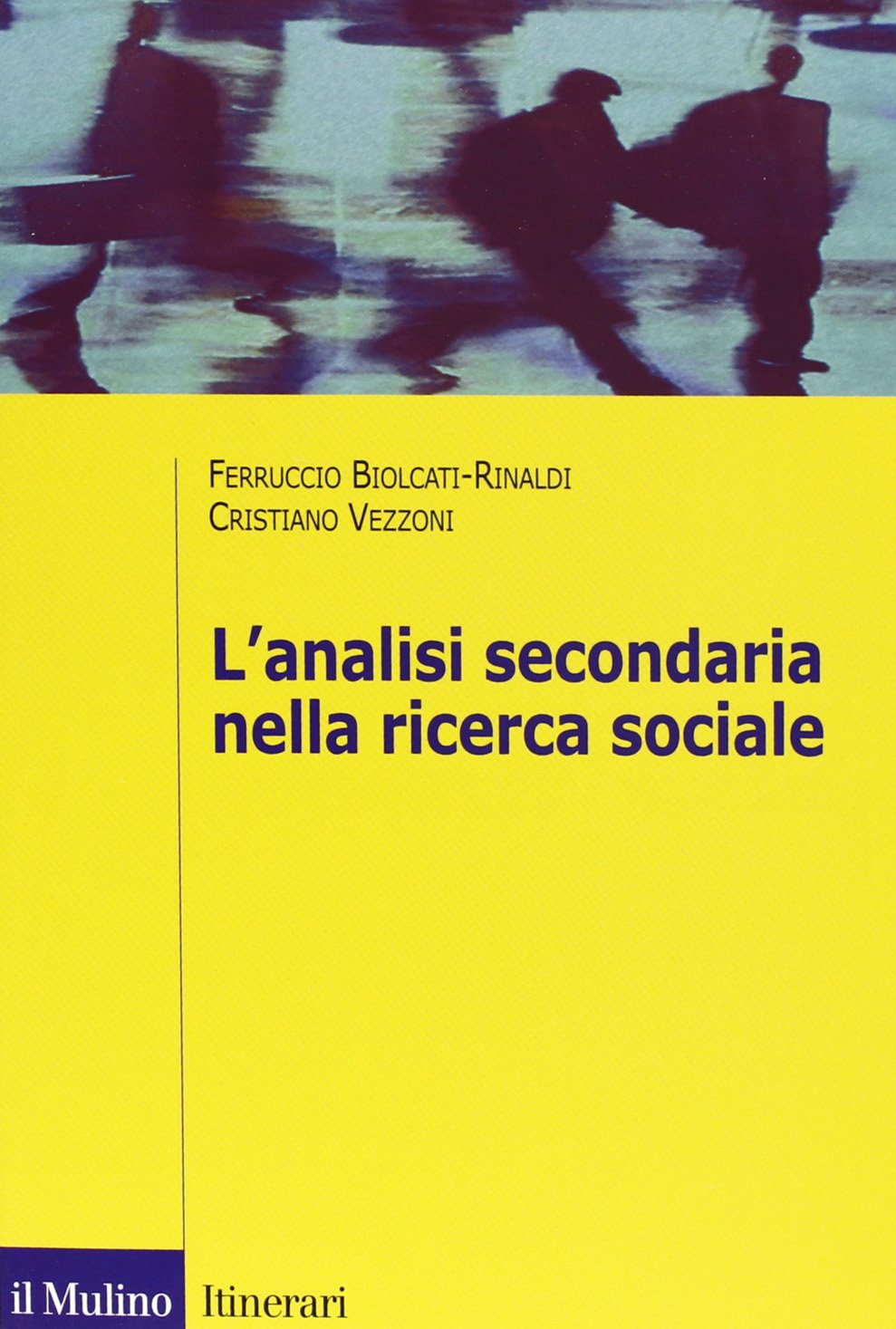 L' analisi secondaria nella ricerca sociale. Come rispondere a nuove domande con dati già raccolti Natural Sciences