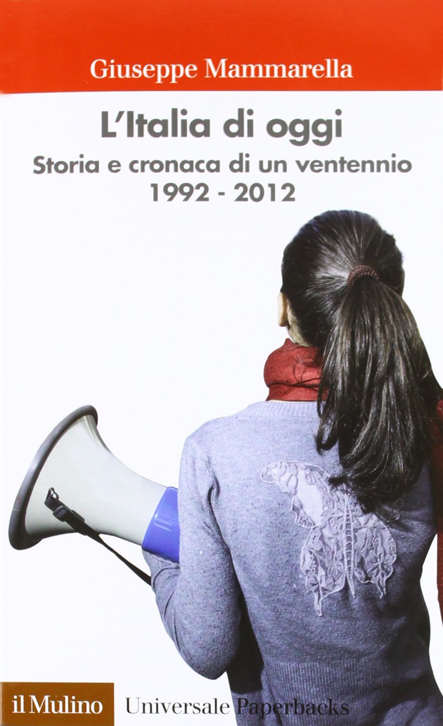 L' Italia di oggi. Storia e cronaca di un ventennio 1992-2012 Politics & History