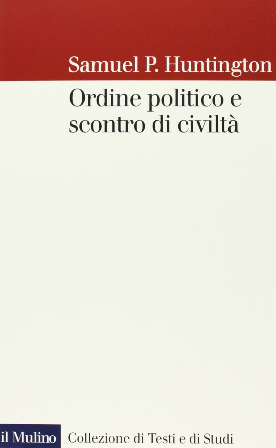 Ordine politico e scontro di civiltà (Collezione di testi e di studi) Politics & History