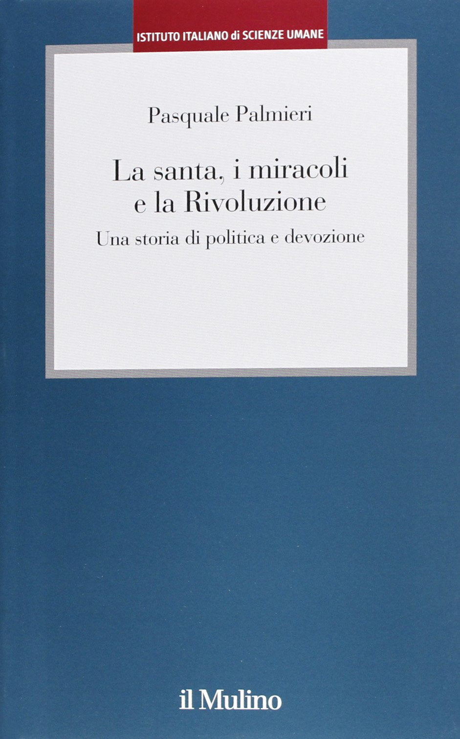 La santa, i miracoli e la rivoluzione. Una storia di politica e devozione book