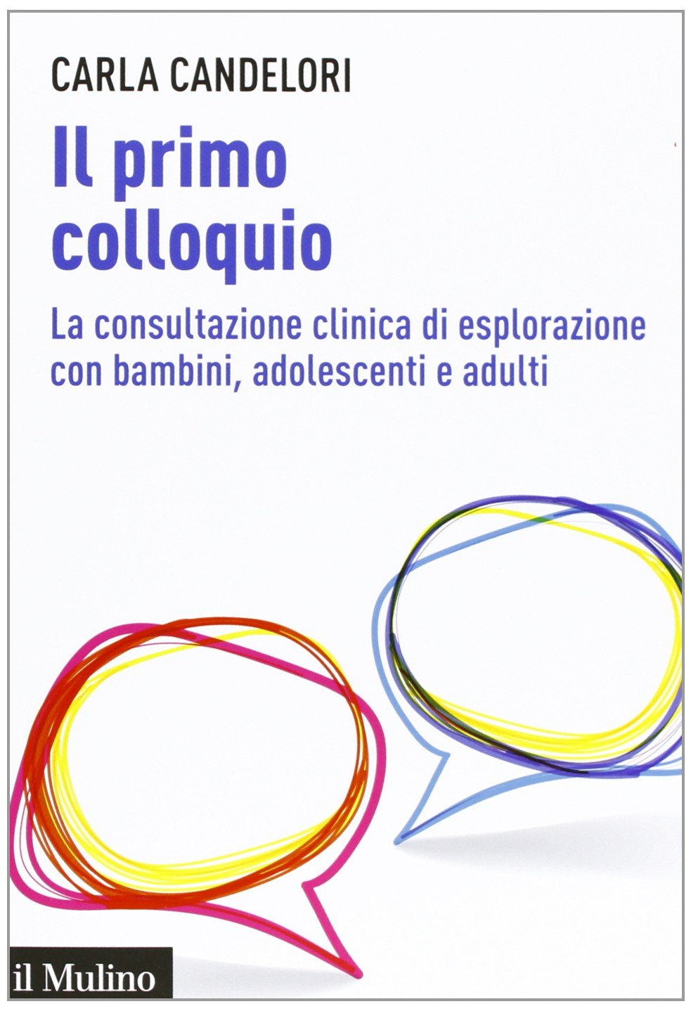 Il primo colloquio. La consultazione clinica di esplorazione con bambini, adolescenti e adulti Psychology