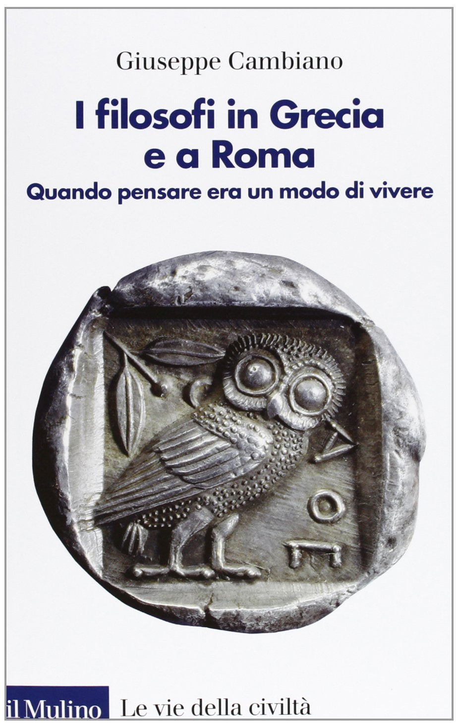 I filosofi in Grecia e a Roma. Quando pensare era un modo di vivere book