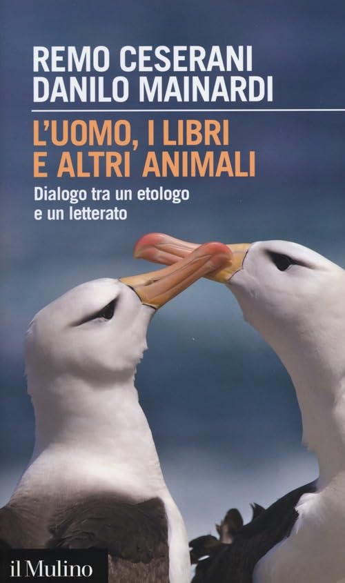 L'uomo, i libri e altri animali. Dialogo tra un etologo e un letterato (Intersezioni, Band 399) Books