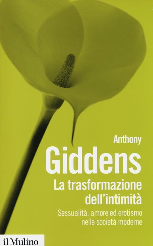 La trasformazione dell'intimità. Sessualità, amore ed erotismo nelle società moderne Books