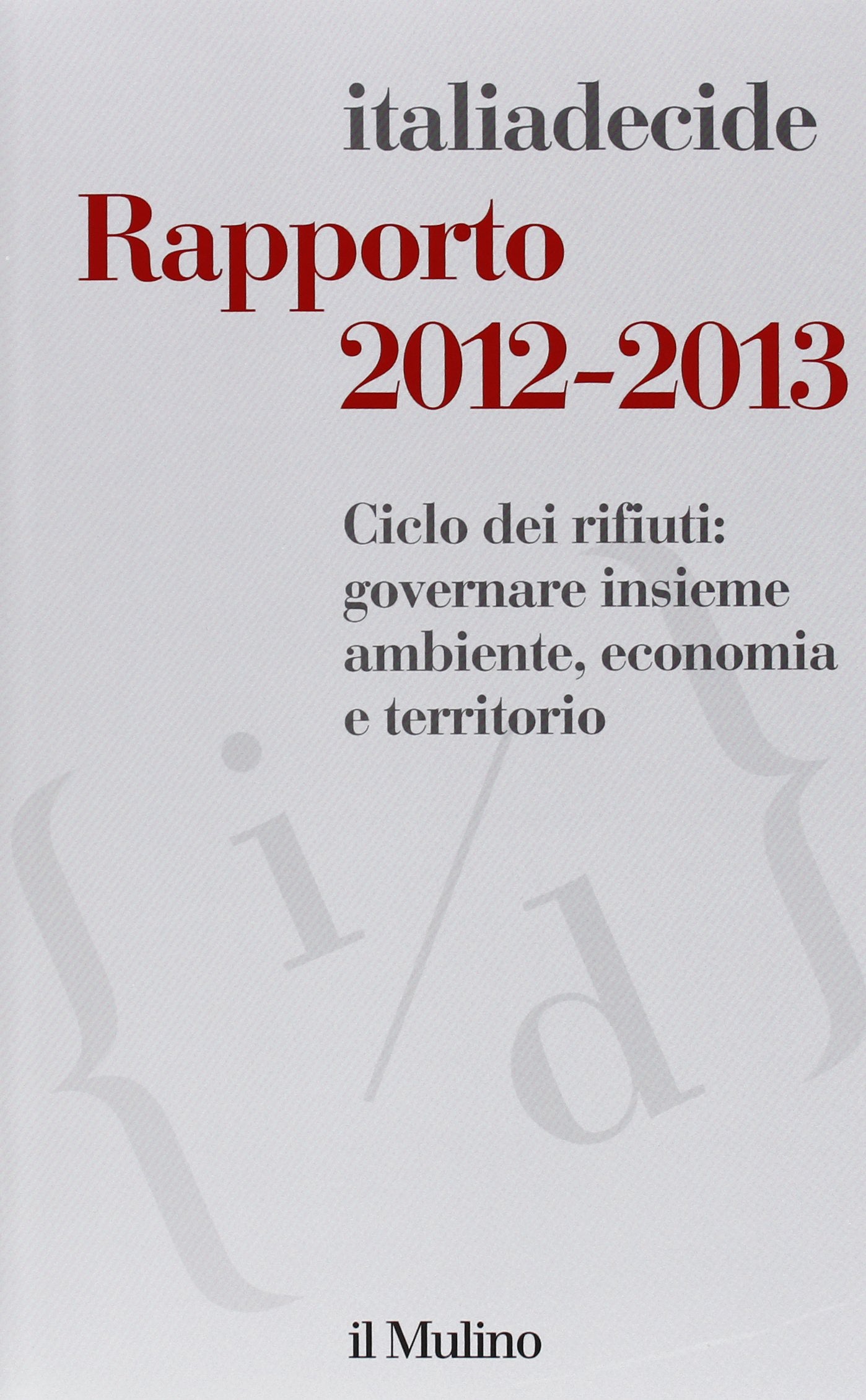 Rapporto 2012-2013. Ciclo dei rifiuti: governare insieme ambiente, economia e territorio Business, Finance & Career