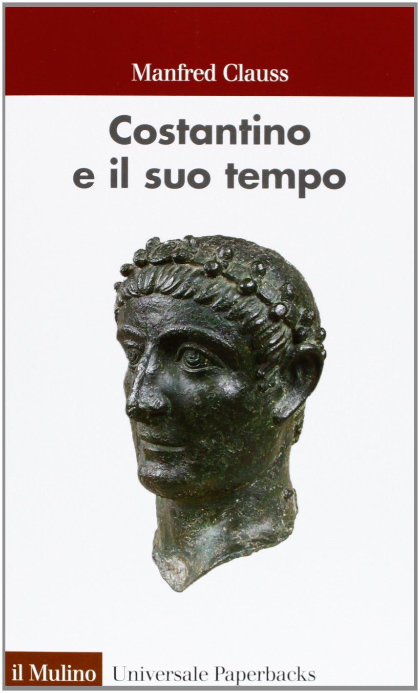 Costantino e il suo tempo (Universale paperbacks Il Mulino, Band 647) Memories