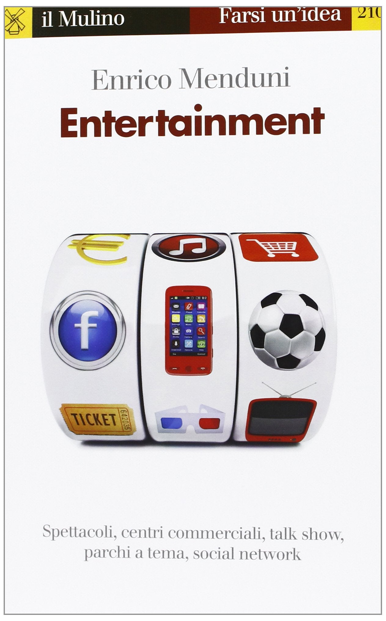 Entertainment. Spettacoli, centri commerciali, talk show, parchi a tema, social network Books