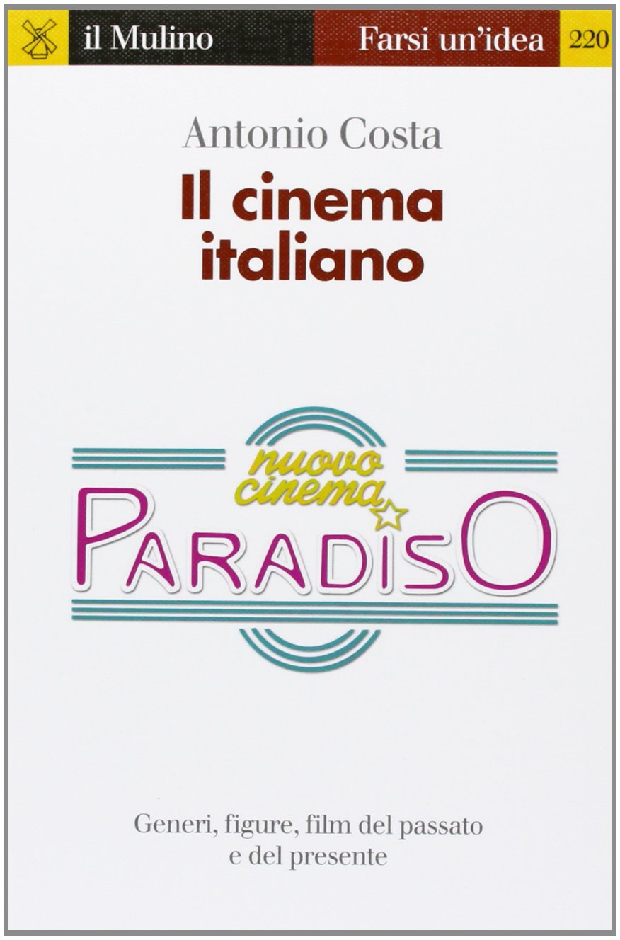 Il cinema italiano. Generi, figure, film del passato e del presente book