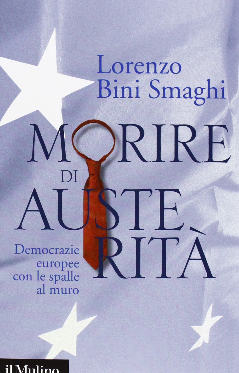 Morire di austerità. Democrazie europee con le spalle al muro Business, Finance & Career