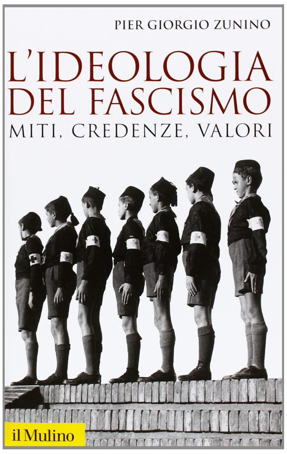 L'ideologia del fascismo. Miti, credenze, valori nella stabilizzazione del regime (Storica paperbacks, Band 107) Social Sciences