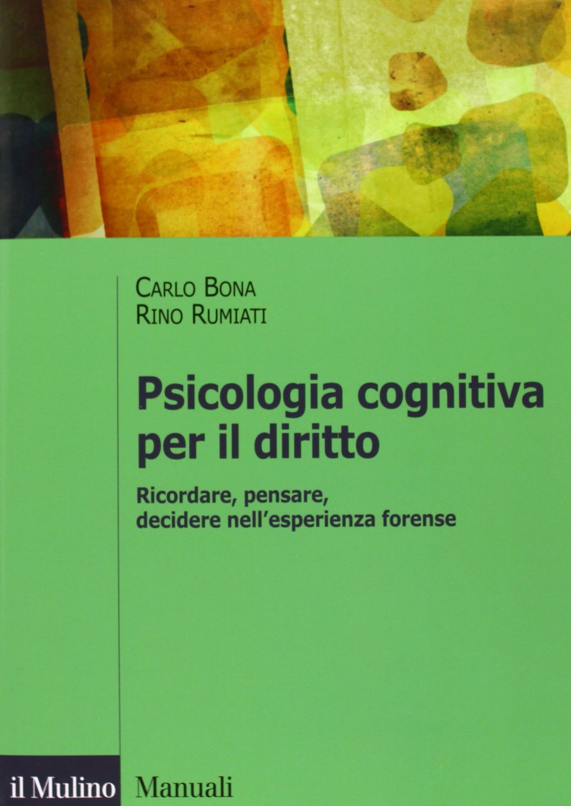 Psicologia cognitiva per il diritto. Ricordare, pensare e decidere nell'esperienza forense book