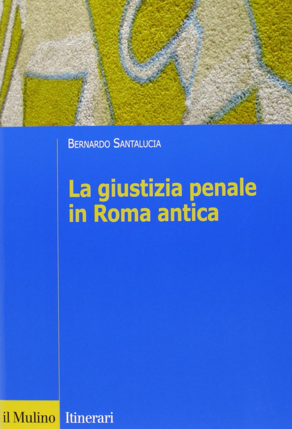 La giustizia penale in Roma antica (Itinerari) Law